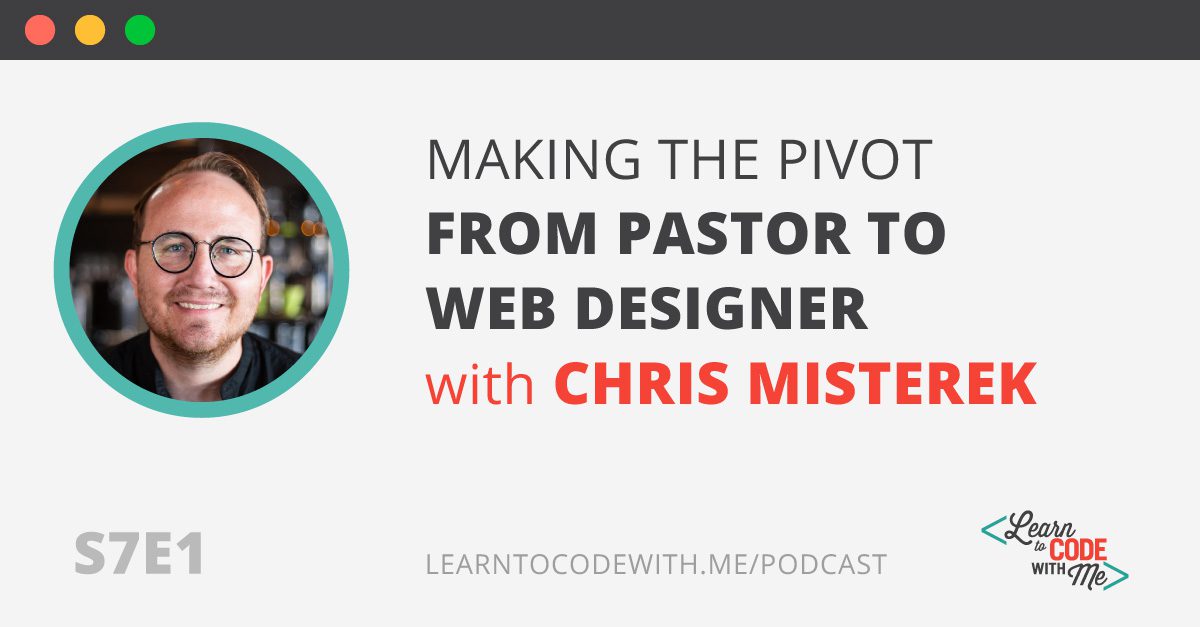 S7E1: Making the Pivot from Pastor to Web Designer with Chris Misterek