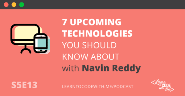 7 Upcoming Technologies with Navin Reddy