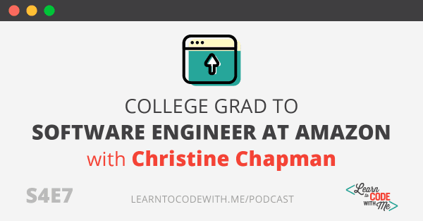 College Grad to Software Engineer at Amazon with Christine Chapman