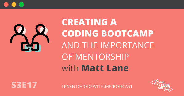 Creating a coding bootcamp with Matt Lane