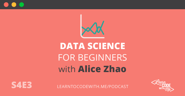Data Science for Beginners with Alice Zhao