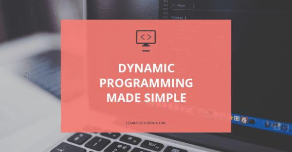 Dynamic Programming Made Simple