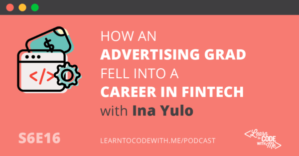 How an Advertising Grad Fell Into a Career in Fintech with Ina Yulo