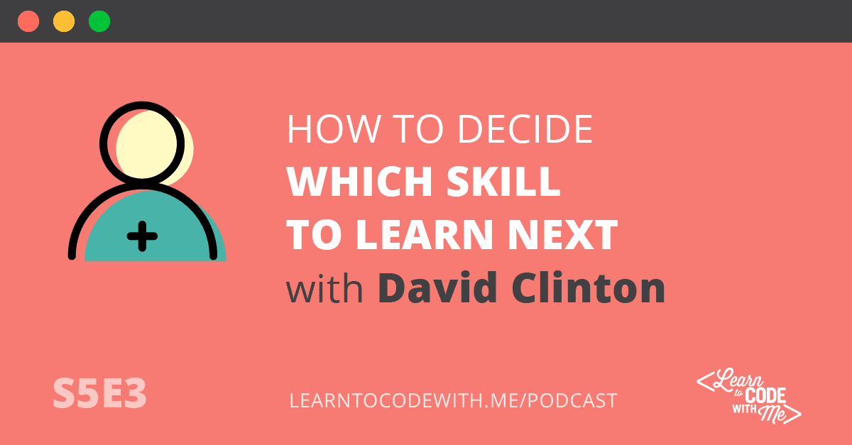 How to Decide Which Skill to Learn Next with David Clinton