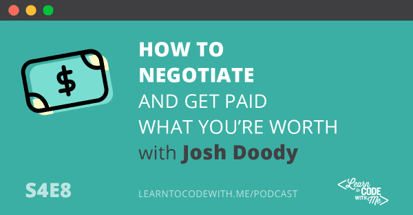 ow to Negotiate and Get Paid What You're Worth With Josh Doody