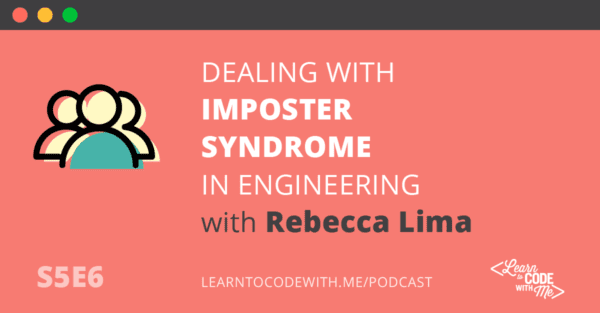 Imposter Syndrome in Engineering with Rebecca Lima