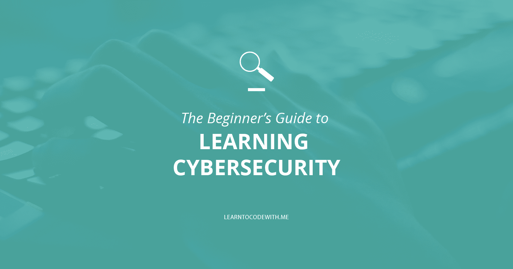 learning cybersecurity beginner's guide