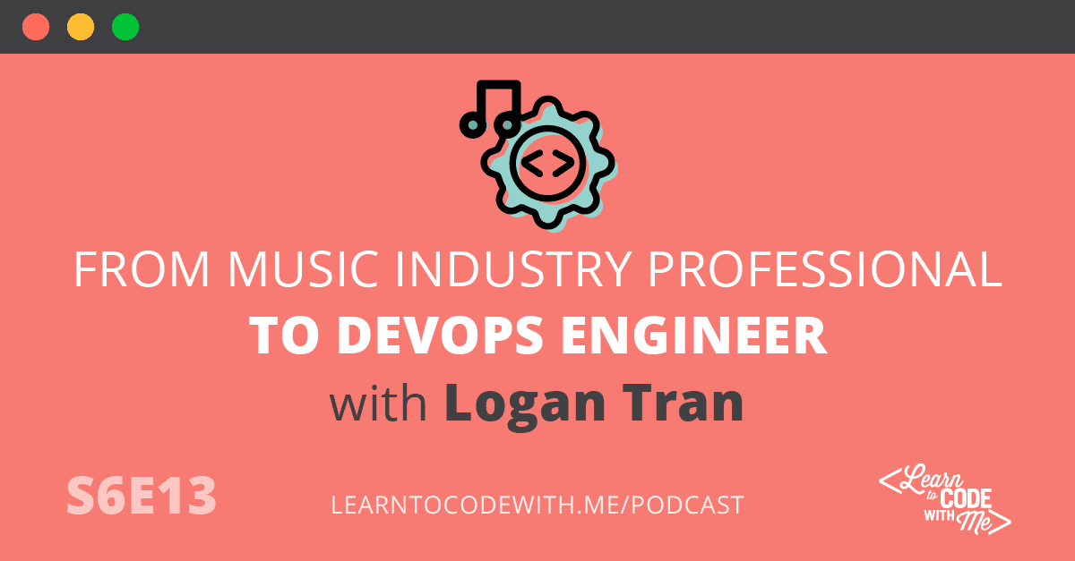Music Industry to DevOps Engineer with Logan Tran