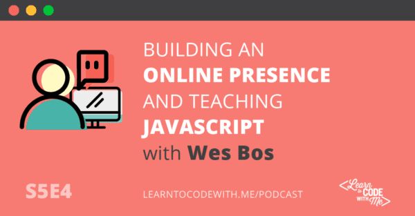 Online Presence and Teaching JavaScript with Wes Bos