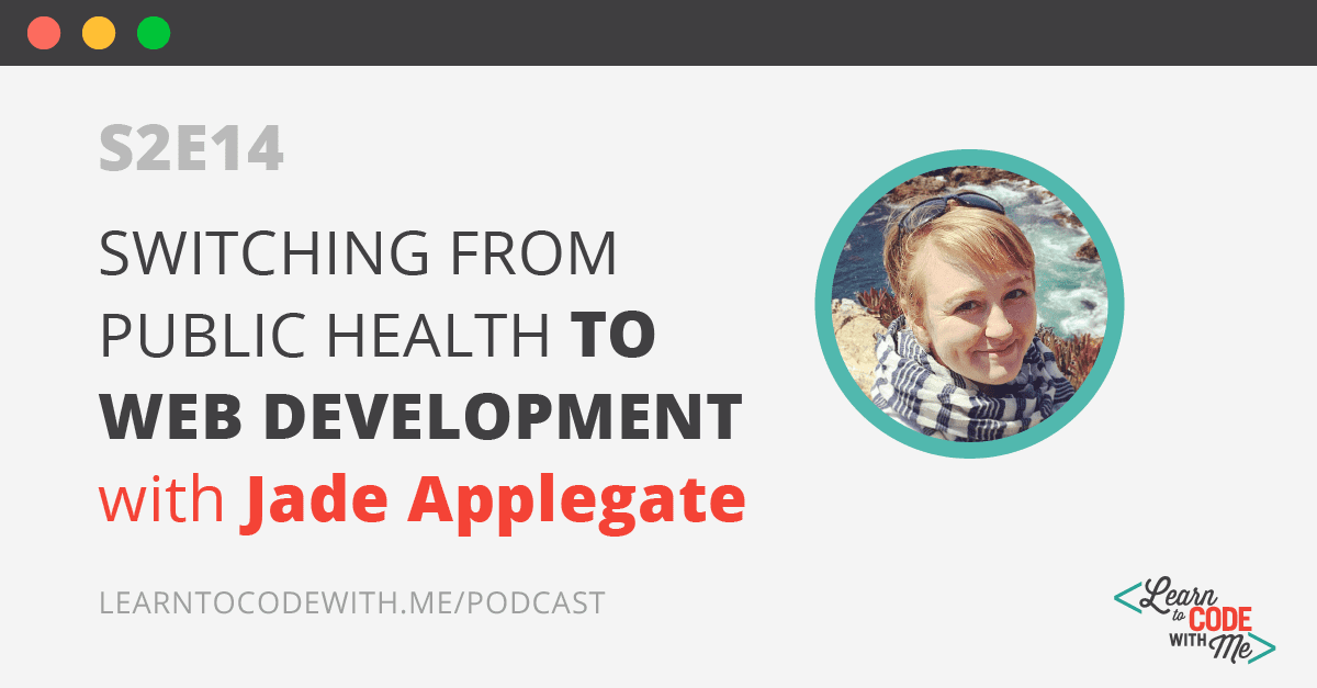 Switching from Public Health to Web Development with Jade Applegate