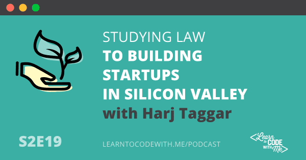 S2E19: Studying Law to Building Startups in Silicon Valley with Harj Taggar
