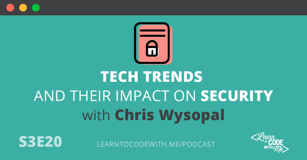 Tech trends and their impact on security with Chris Wysopal