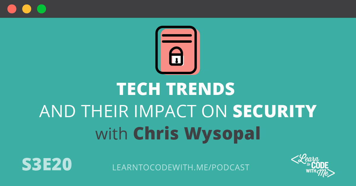 Tech trends and their impact on security with Chris Wysopal