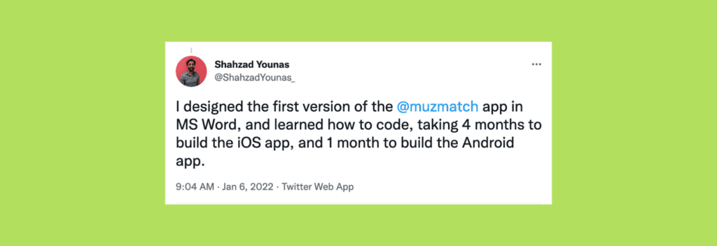 @ShahzadYounas_ on Twitter: “I designed the first version of the @muzmatch app in MS Word, and learned how to code, taking 4 months to build the iOS app, and 1 month to build the Android app.”