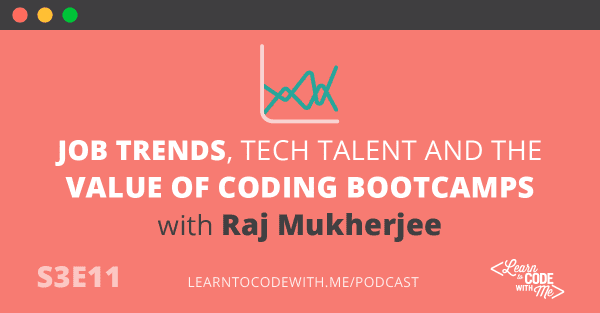 Job trends, tech talent and the value of coding bootcamps with Raj Mukherjee